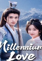 Millennium Love 2026 Çin 4-6. Bölüm